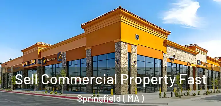  Sell Commercial Property Fast Springfield ( MA )